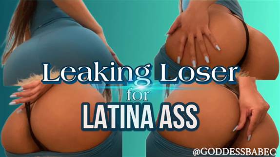 GoddessBabeC - Leaking Loser for Latina Ass